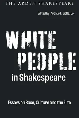 Biali ludzie u Szekspira: Eseje o rasie, kulturze i elitach - White People in Shakespeare: Essays on Race, Culture and the Elite