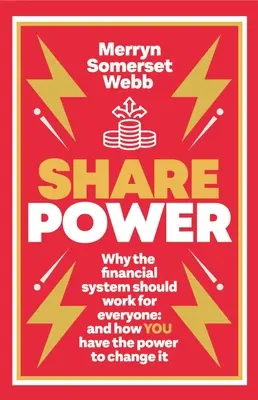 Share Power: Jak zwykli ludzie mogą zmienić sposób, w jaki działa kapitalizm - i również zarabiać pieniądze - Share Power: How Ordinary People Can Change the Way That Capitalism Works - And Make Money Too