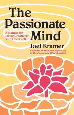 The Passionate Mind: Podręcznik kreatywnego życia z samym sobą - The Passionate Mind: A Manual for Living Creatively with One's Self