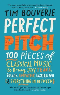 Perfect Pitch: 100 utworów muzyki klasycznej, które przynoszą radość, łzy, ukojenie, empatię, inspirację (i wszystko pomiędzy) - Perfect Pitch: 100 Pieces of Classical Music to Bring Joy, Tears, Solace, Empathy, Inspiration (& Everything in Between)