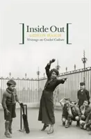 Inside Out - Pisma o australijskiej kulturze krykieta - Inside Out - Writings On Australian Cricket Culture