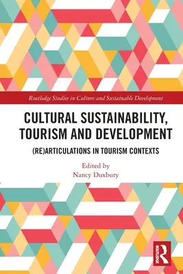 Zrównoważony rozwój kulturowy, turystyka i rozwój: (Re)artykulacja w kontekstach turystycznych - Cultural Sustainability, Tourism and Development: (Re)Articulations in Tourism Contexts