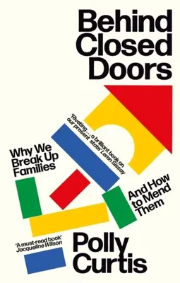 Za zamkniętymi drzwiami: Dlaczego rozbijamy rodziny - i jak je naprawić - Behind Closed Doors: Why We Break Up Families - And How to Mend Them