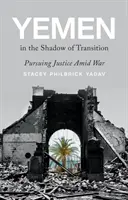 Jemen w cieniu transformacji - dążenie do sprawiedliwości pośród wojny - Yemen in the Shadow of Transition - Pursuing Justice Amid War