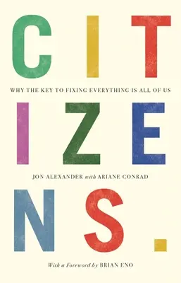 Obywatele: Dlaczego kluczem do naprawienia wszystkiego jest każdy z nas - Citizens: Why the Key to Fixing Everything Is All of Us