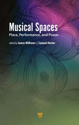 Muzyczne przestrzenie: Miejsce, wykonanie i władza - Musical Spaces: Place, Performance, and Power