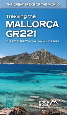 Trekking po Majorce Gr221 (2022: Dwustronny przewodnik z mapami OS 1:25k: 12 różnych tras) - Trekking the Mallorca Gr221 (2022: Two-Way Guidebook with Real 1:25k Maps: 12 Different Itineraries)