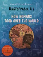 Unstoppable Us, Volume 1 - How Humans Took the World, od autora wielomilionowego bestsellera Sapiens - Unstoppable Us, Volume 1 - How Humans Took Over the World, from the author of the multi-million bestselling Sapiens