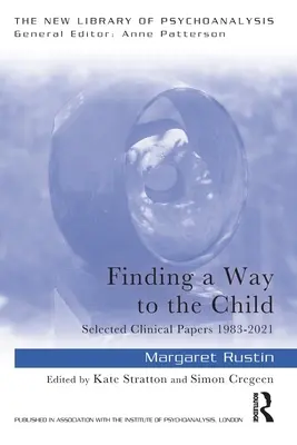 Znajdowanie drogi do dziecka: Wybrane prace kliniczne z lat 1983-2021 - Finding a Way to the Child: Selected Clinical Papers 1983-2021