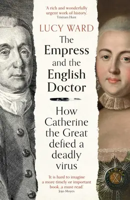 Cesarzowa i angielski lekarz: Jak Katarzyna Wielka przeciwstawiła się śmiertelnemu wirusowi - The Empress and the English Doctor: How Catherine the Great Defied a Deadly Virus