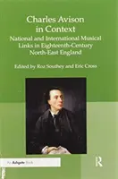 Charles Avison w kontekście: Krajowe i międzynarodowe powiązania muzyczne w XVIII-wiecznej północno-wschodniej Anglii - Charles Avison in Context: National and International Musical Links in Eighteenth-Century North-East England