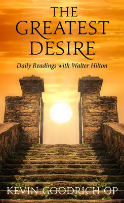 Największe pragnienie: Codzienne lektury z Walterem Hiltonem - The Greatest Desire: Daily Readings with Walter Hilton