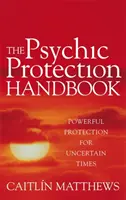 Podręcznik ochrony psychicznej - potężna ochrona na niepewne czasy - Psychic Protection Handbook - Powerful protection for uncertain times