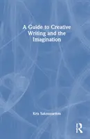 Przewodnik po kreatywnym pisaniu i wyobraźni - A Guide to Creative Writing and the Imagination