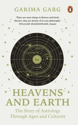 Niebo i ziemia: Historia astrologii na przestrzeni wieków i kultur - Heavens and Earth: The Story of Astrology Through Ages and Cultures