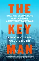 Key Man - Jak globalna elita została oszukana przez kapitalistyczną bajkę - Key Man - How the Global Elite Was Duped by a Capitalist Fairy Tale