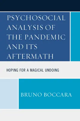 Psychospołeczna analiza pandemii i jej następstw: Nadzieja na magiczne cofnięcie - Psychosocial Analysis of the Pandemic and Its Aftermath: Hoping for a Magical Undoing