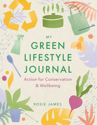 The Green Lifestyle Journal: Działania na rzecz ochrony środowiska i dobrego samopoczucia - The Green Lifestyle Journal: Action for Conservation and Wellbeing