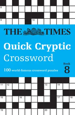 The Times Quick Cryptic Crossword Book 8: 100 światowej sławy krzyżówek - The Times Quick Cryptic Crossword Book 8: 100 World-Famous Crossword Puzzles