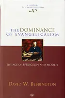 Dominacja ewangelikalizmu - wiek Spurgeona i Moody'ego - Dominance of Evangelicalism - The Age Of Spurgeon And Moody