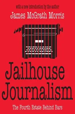 Dziennikarstwo więzienne: Czwarta władza za kratkami - Jailhouse Journalism: The Fourth Estate Behind Bars