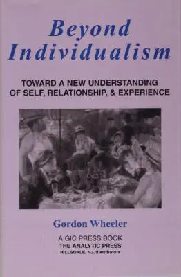 Poza indywidualizmem: W kierunku nowego rozumienia siebie, relacji i doświadczenia - Beyond Individualism: Toward a New Understanding of Self, Relationship, and Experience