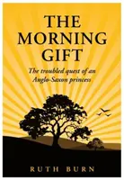 Morning Gift - Niespokojne poszukiwania anglosaskiej księżniczki - Morning Gift - The troubled quest of an Anglo-Saxon princess