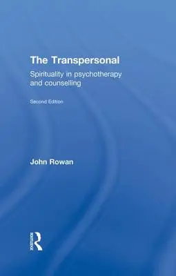 Transpersonalność: Duchowość w psychoterapii i poradnictwie - The Transpersonal: Spirituality in Psychotherapy and Counselling