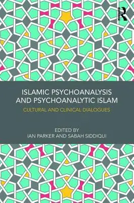 Islamska psychoanaliza i psychoanalityczny islam: Dialogi kulturowe i kliniczne - Islamic Psychoanalysis and Psychoanalytic Islam: Cultural and Clinical Dialogues