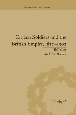 Żołnierze-obywatele i Imperium Brytyjskie, 1837-1902 - Citizen Soldiers and the British Empire, 1837-1902