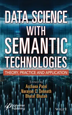 Data Science with Semantic Technologies: Theory, Practice and Application