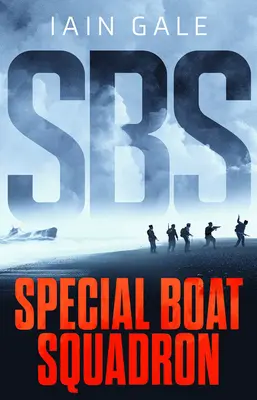 Sbs: Dywizjon łodzi specjalnych - Sbs: Special Boat Squadron