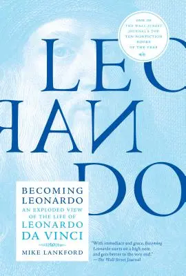 Becoming Leonardo: Eksplodujący obraz życia Leonarda Da Vinci - Becoming Leonardo: An Exploded View of the Life of Leonardo Da Vinci