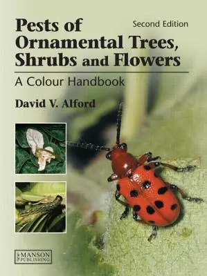 Szkodniki drzew, krzewów i kwiatów ozdobnych: Kolorowy podręcznik, wydanie drugie - Pests of Ornamental Trees, Shrubs and Flowers: A Colour Handbook, Second Edition