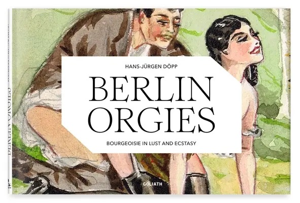 Berlińskie orgie: Burżuazja w pożądaniu i ekstazie - Berlin Orgies: Bourgeoisie in Lust and Ecstasy