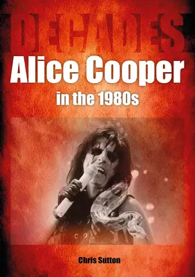 Alice Cooper w latach 80: Dekady - Alice Cooper in the 80s: Decades