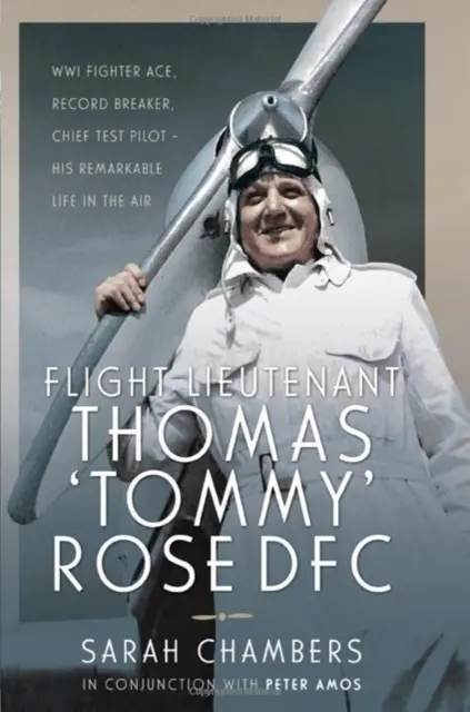 Porucznik Thomas „Tommy” Rose Dfc: As myśliwski Wwi, rekordzista, główny pilot testowy - jego niezwykłe życie w powietrzu - Flight Lieutenant Thomas 'Tommy' Rose Dfc: Wwi Fighter Ace, Record Breaker, Chief Test Pilot - His Remarkable Life in the Air