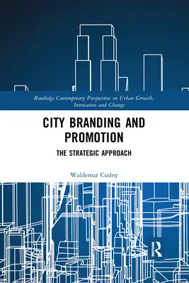 Branding i promocja miasta: Podejście strategiczne - City Branding and Promotion: The Strategic Approach