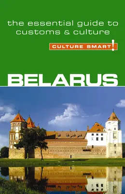 Białoruś - Culture Smart! Niezbędny przewodnik po zwyczajach i kulturze - Belarus - Culture Smart!: The Essential Guide to Customs & Culture