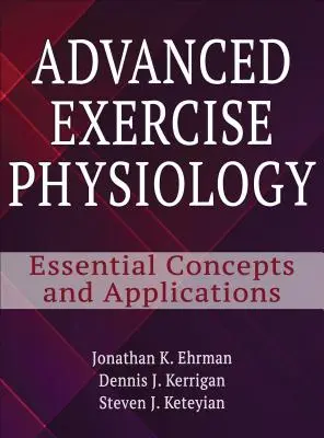 Zaawansowana fizjologia wysiłku fizycznego: Podstawowe koncepcje i zastosowania - Advanced Exercise Physiology: Essential Concepts and Applications