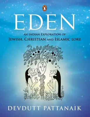 Eden: Indyjska eksploracja wiedzy żydowskiej, chrześcijańskiej i islamskiej - Eden: An Indian Exploration of Jewish, Christian and Islamic Lore