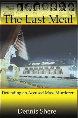 Ostatni posiłek: Obrona oskarżonego o masowe morderstwo - The Last Meal: Defending an Accused Mass Murderer