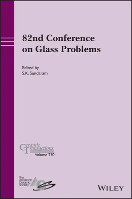 82. konferencja poświęcona problemom szkła, tom 270 - 82nd Conference on Glass Problems, Volume 270