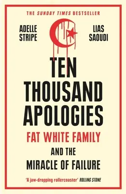 Dziesięć tysięcy przeprosin: Tłusta biała rodzina i cud porażki - Ten Thousand Apologies: Fat White Family and the Miracle of Failure