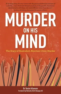 Murder on His Mind: Historia morderstwa w australijskiej klinice aborcyjnej - Murder on His Mind: The Story of Australia's Abortion Clinic Murder