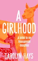 Dziewczęcość - List do mojej transpłciowej córki - Girlhood - A Letter to My Transgender Daughter