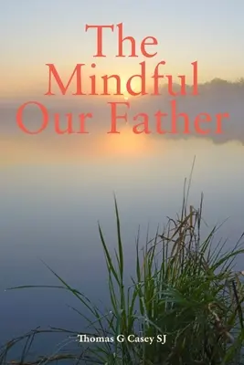 Uważny Ojcze Nasz (Casey Thomas G (SJ)) - Mindful Our Father (Casey Thomas G (SJ))