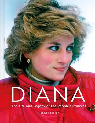 Diana: Życie i dziedzictwo księżniczki ludu - Diana: The Life and Legacy of the People's Princess