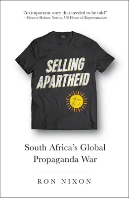 Sprzedaż apartheidu: globalna wojna propagandowa RPA - Selling Apartheid: South Africa's Global Propaganda War