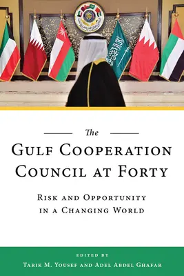 Rada Współpracy Zatoki Perskiej po czterdziestce: Ryzyko i możliwości w zmieniającym się świecie - The Gulf Cooperation Council at Forty: Risk and Opportunity in a Changing World